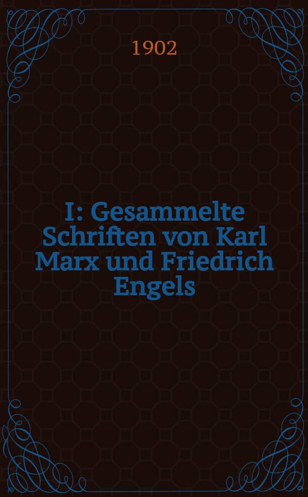 I : Gesammelte Schriften von Karl Marx und Friedrich Engels