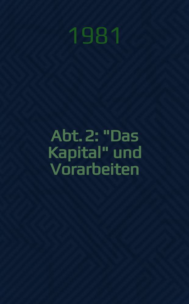 Abt. 2 : "Das Kapital" und Vorarbeiten