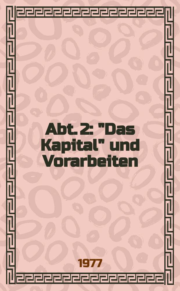 Abt. 2 : "Das Kapital" und Vorarbeiten
