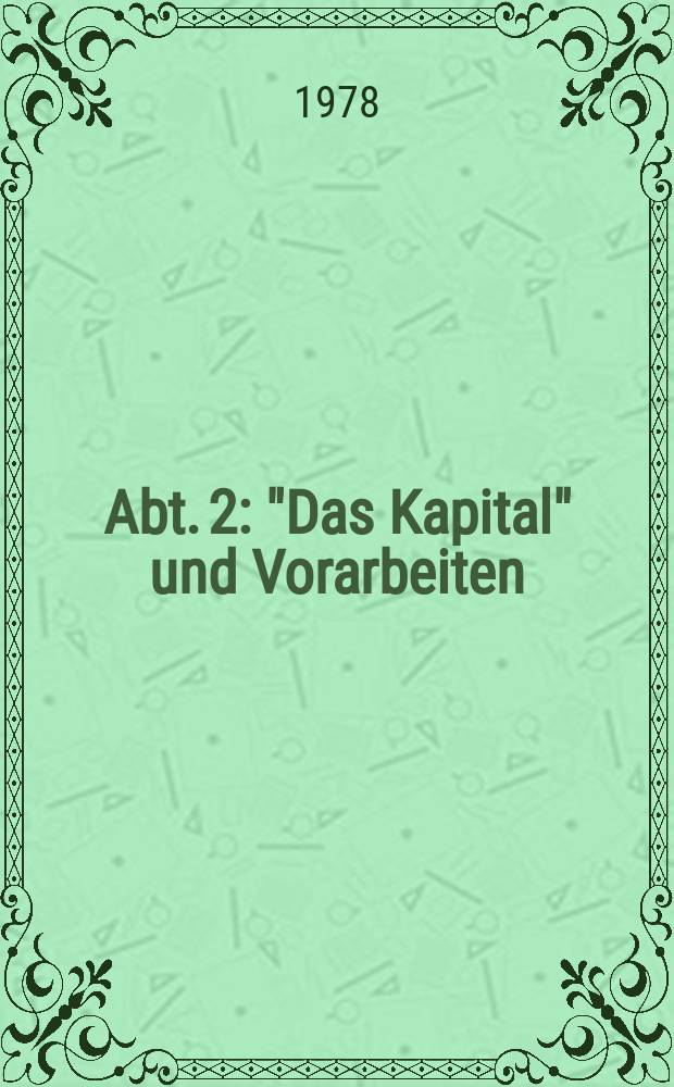 Abt. 2 : "Das Kapital" und Vorarbeiten