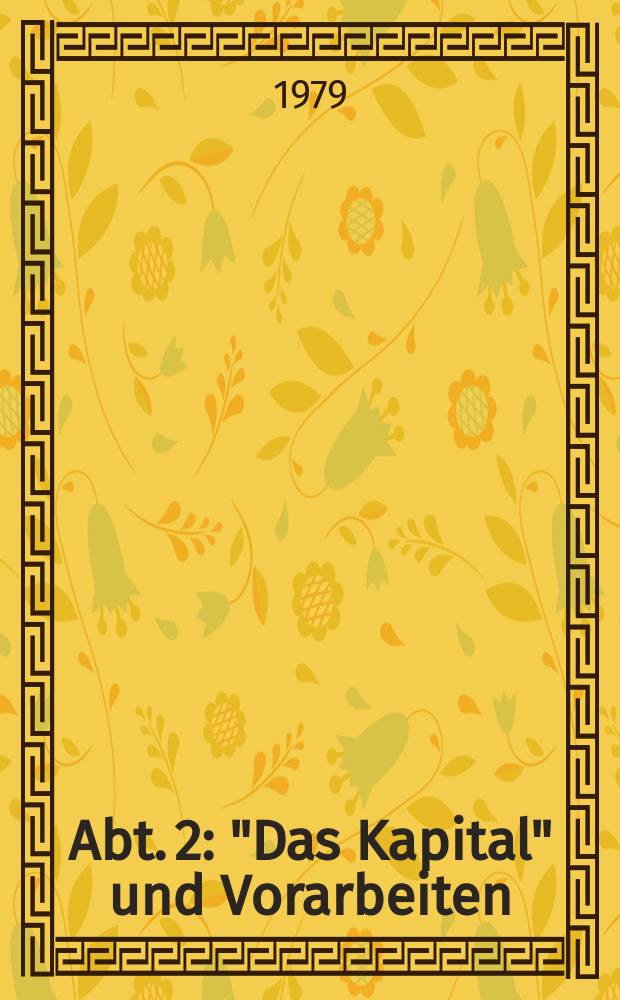 Abt. 2 : "Das Kapital" und Vorarbeiten