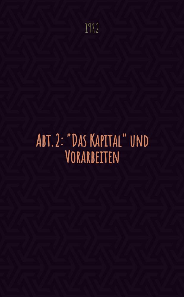 Abt. 2 : "Das Kapital" und Vorarbeiten