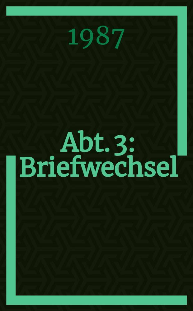 Abt. 3 : Briefwechsel