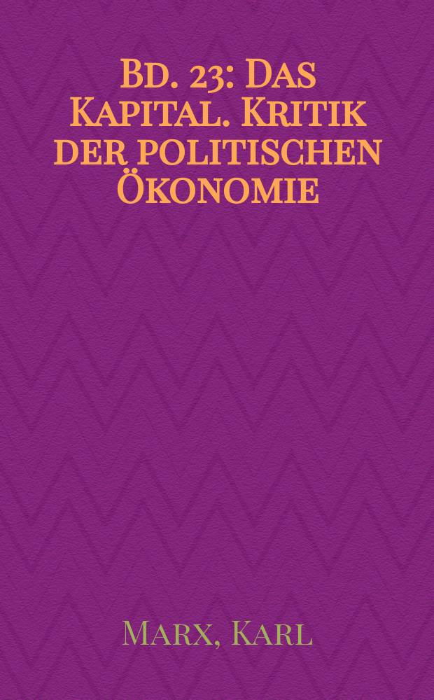 Bd. 23 : [Das Kapital. Kritik der politischen Ökonomie