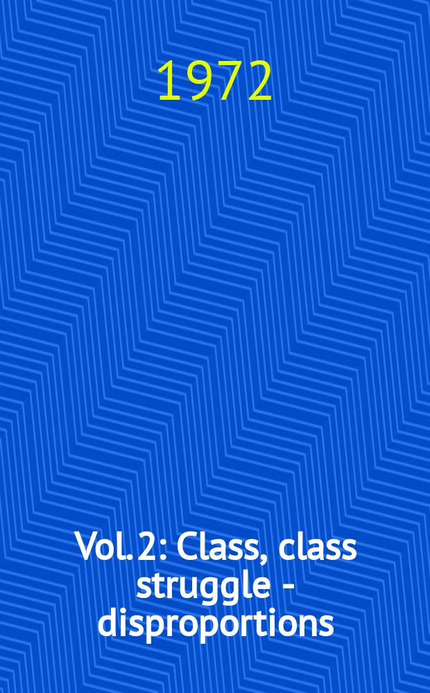 Vol. 2 : Class, class struggle - disproportions