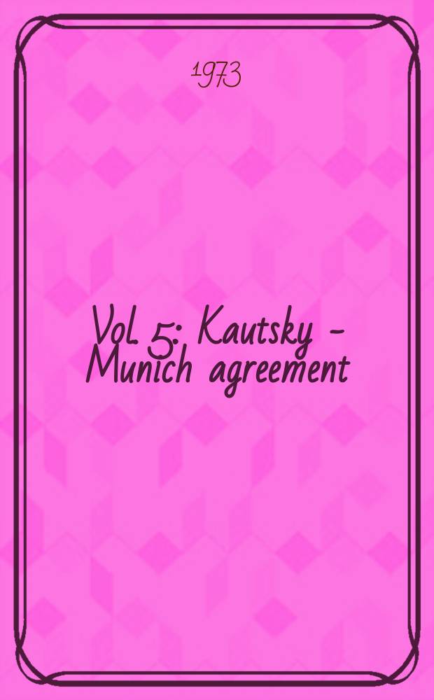 Vol. 5 : Kautsky - Munich agreement