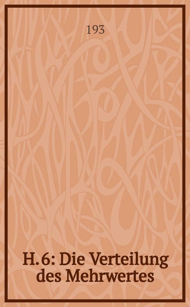 H. 6 : Die Verteilung des Mehrwertes