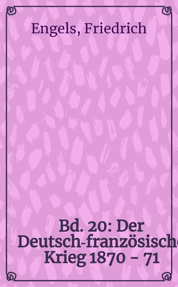 Bd. 20 : Der Deutsch-franz&ouml;sische Krieg 1870 - 71