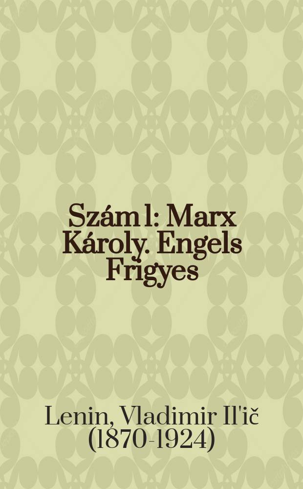 Szám 1 : Marx Károly. Engels Frigyes
