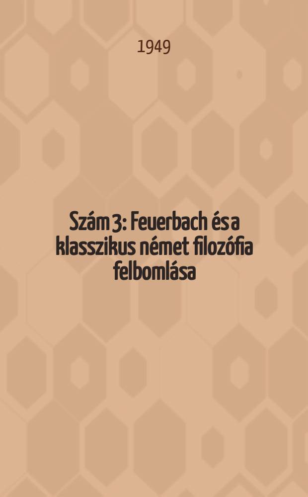 Szám 3 : Feuerbach és a klasszikus német filozófia felbomlása