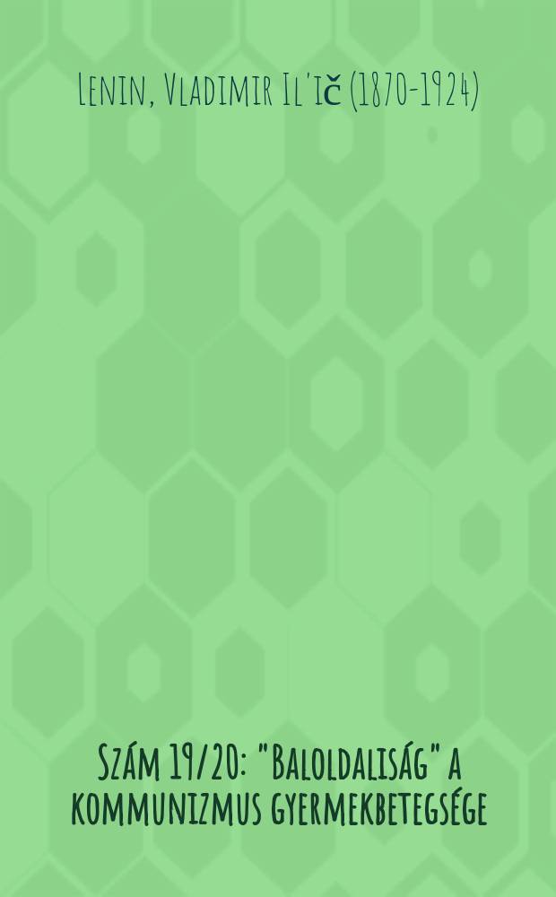 Szám 19/20 : "Baloldaliság" a kommunizmus gyermekbetegsége