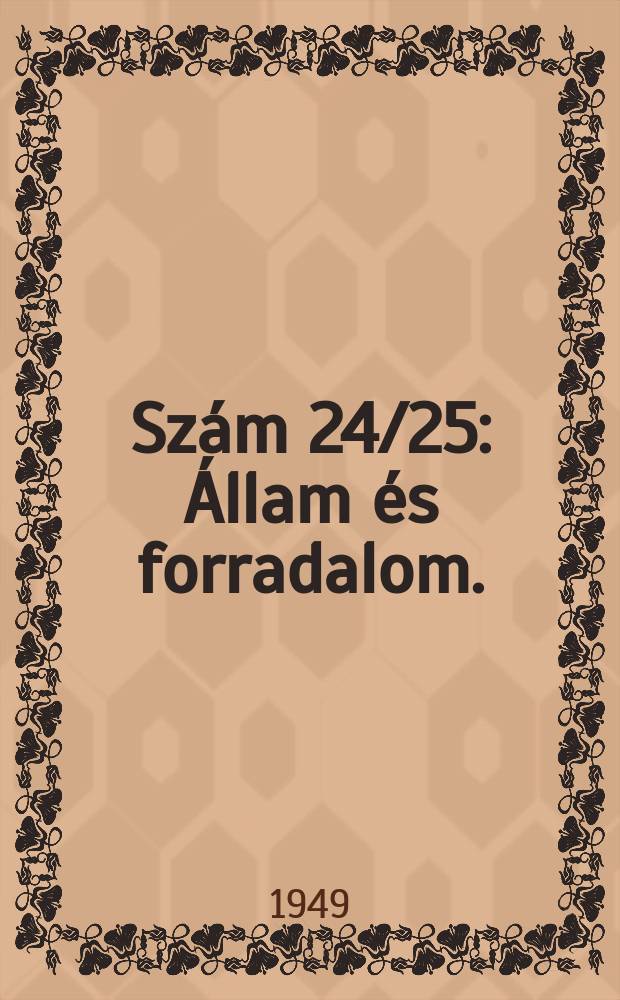 Szám 24/25 : Állam és forradalom. (1917)