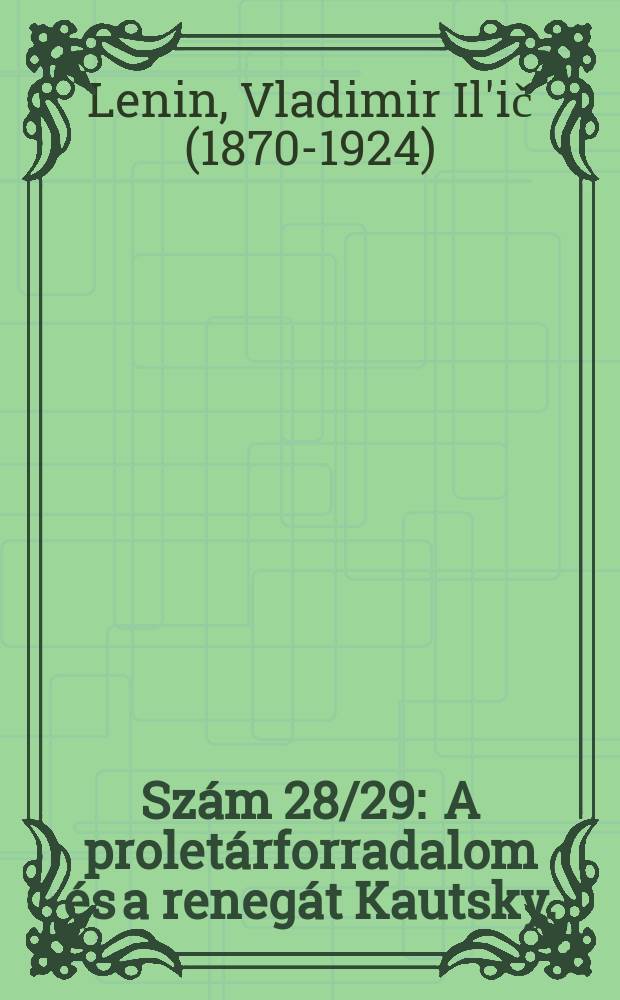 Szám 28/29 : A proletárforradalom és a renegát Kautsky. (1918)