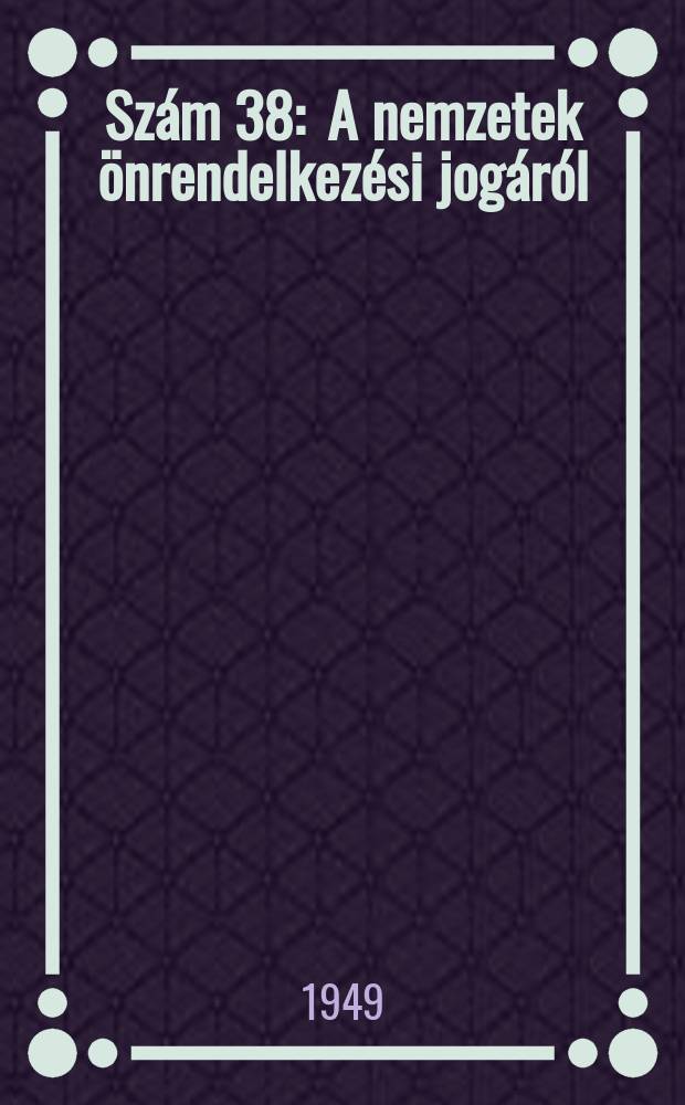 Szám 38 : A nemzetek önrendelkezési jogáról (1914)