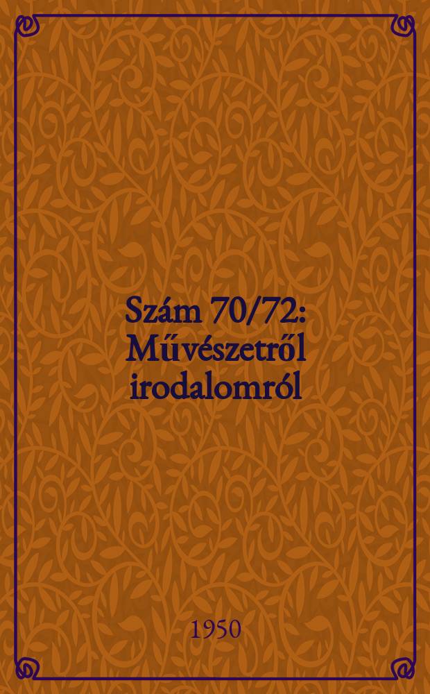 Szám 70/72 : Művészetről irodalomról