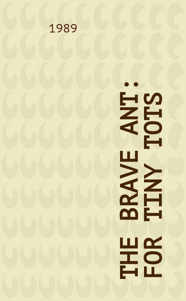 The brave ant : For tiny tots