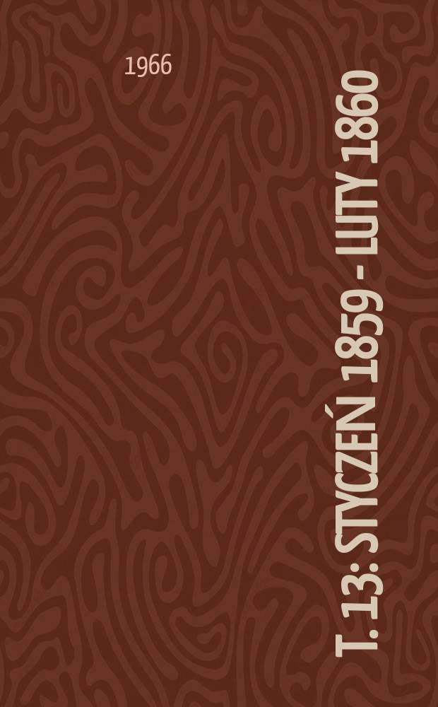 T. 13 : [Styczeń 1859 - luty 1860]