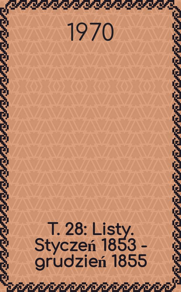 T. 28 : [Listy. Styczeń 1853 - grudzień 1855]