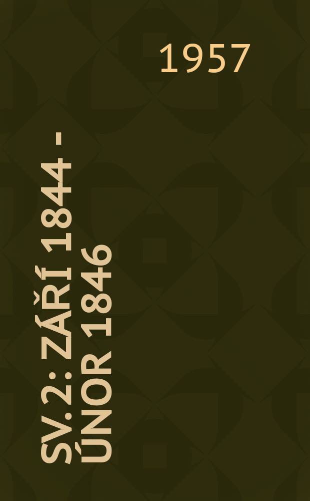 Sv. 2 : [Září 1844 - únor 1846