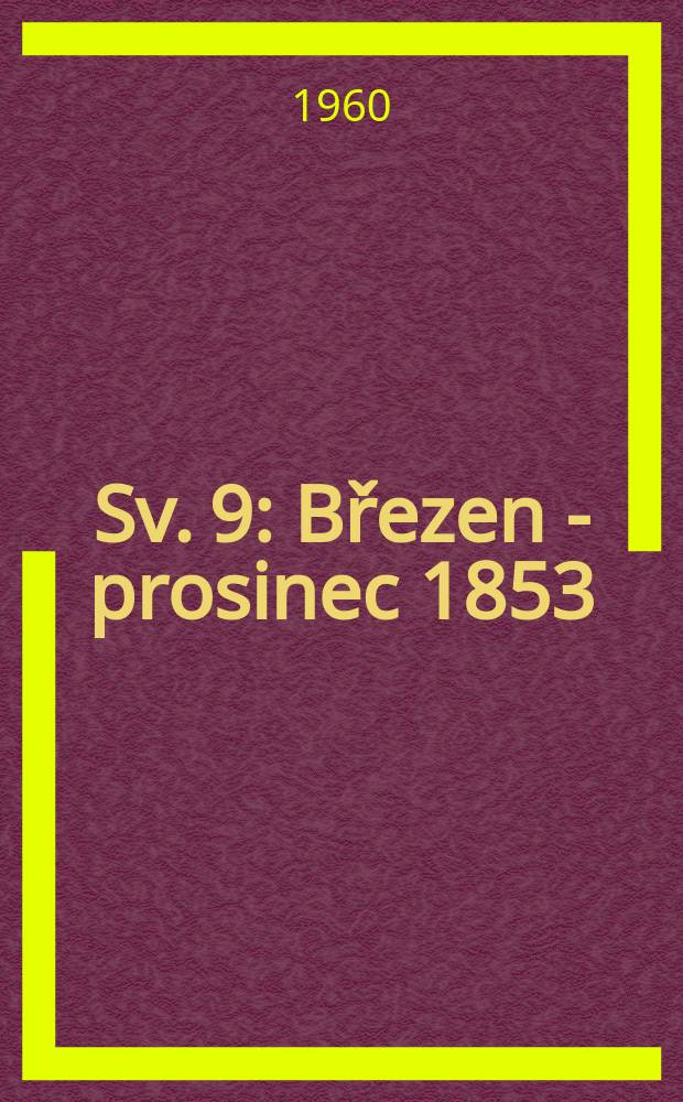 Sv. 9 : [Březen - prosinec 1853