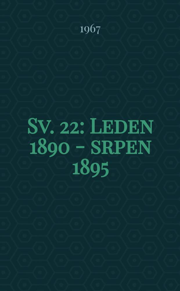 Sv. 22 : [Leden 1890 - srpen 1895