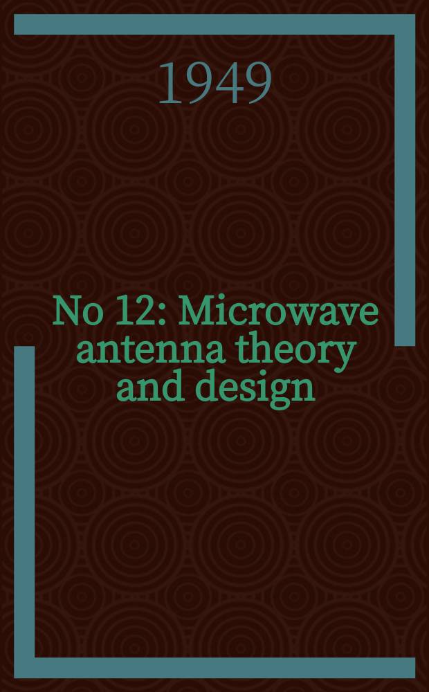 [No 12] : Microwave antenna theory and design