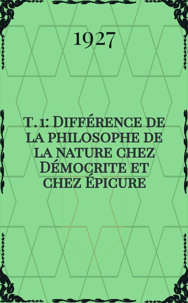 Т. 1 : Différence de la philosophe de la nature chez Démocrite et chez Épicure