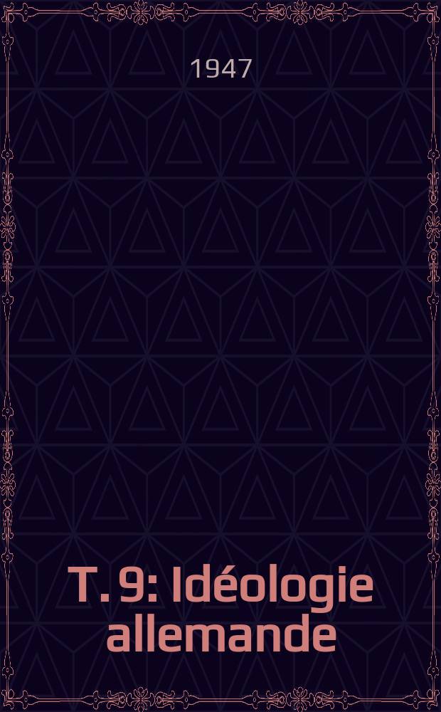 Т. 9 : Idéologie allemande