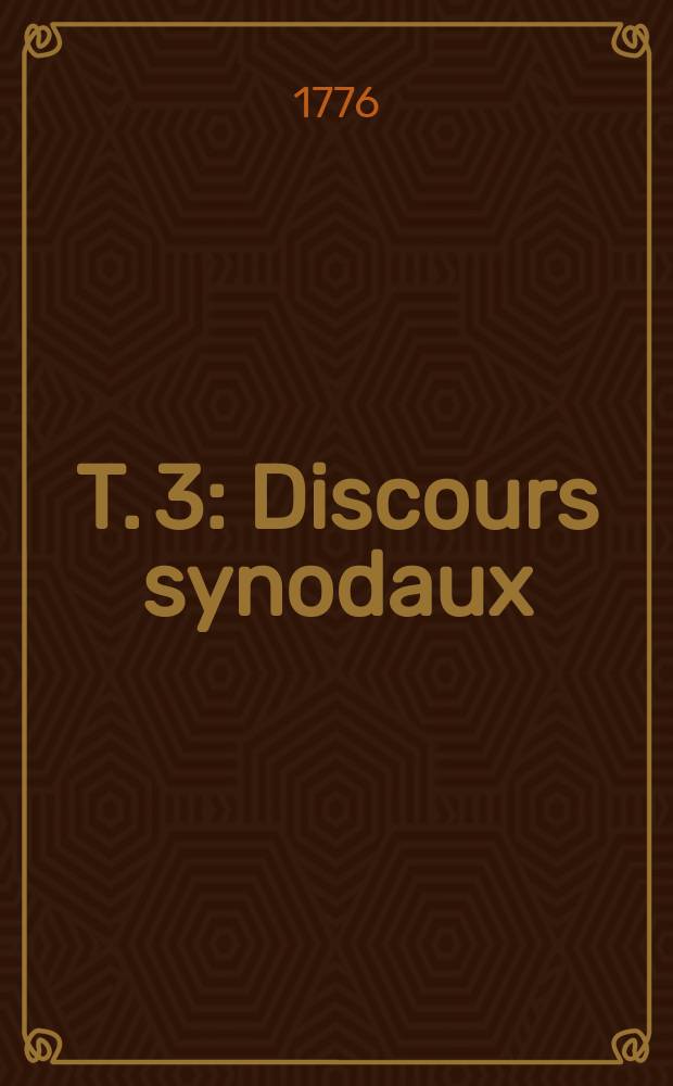 T. 3 : Discours synodaux