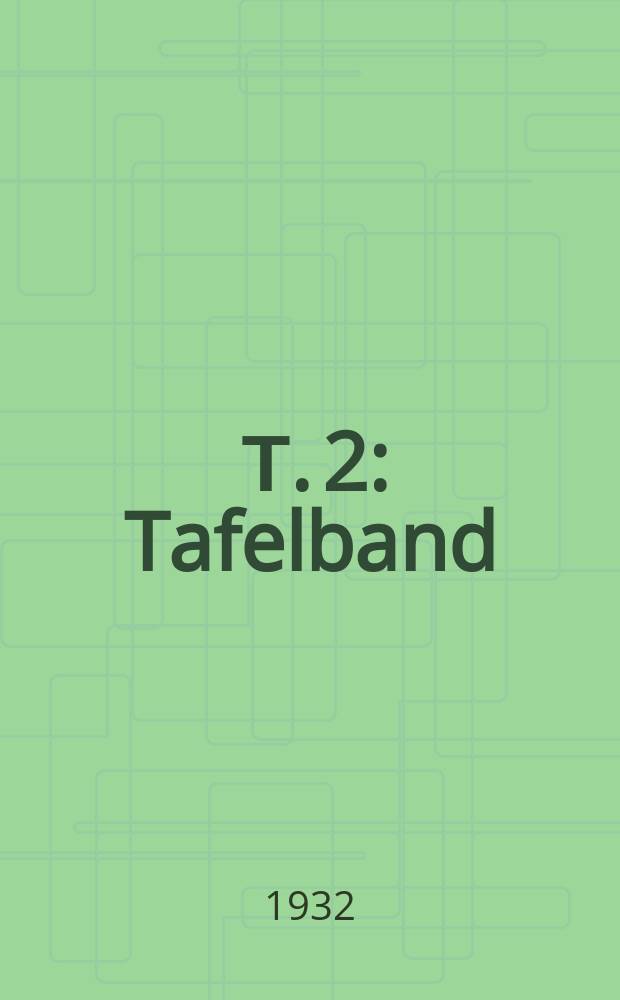 [Т. 2] : Tafelband