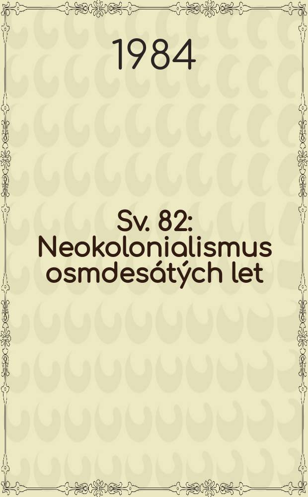 Sv. 82 : Neokolonialismus osmdesátých let