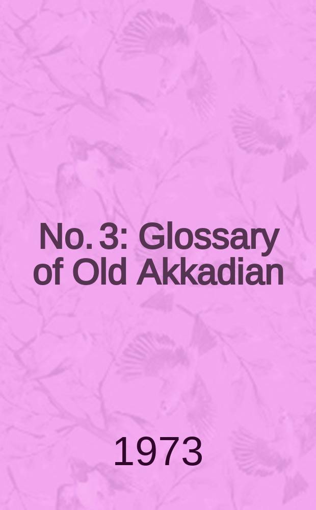 No. 3 : Glossary of Old Akkadian
