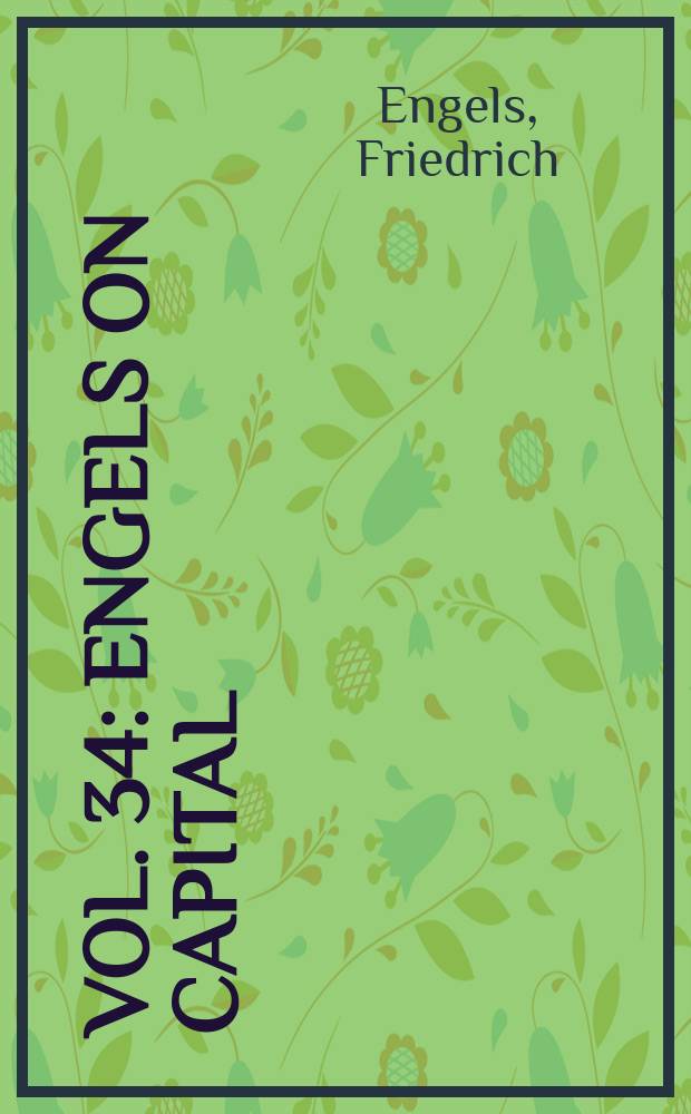 Vol. 34 : Engels on Capital