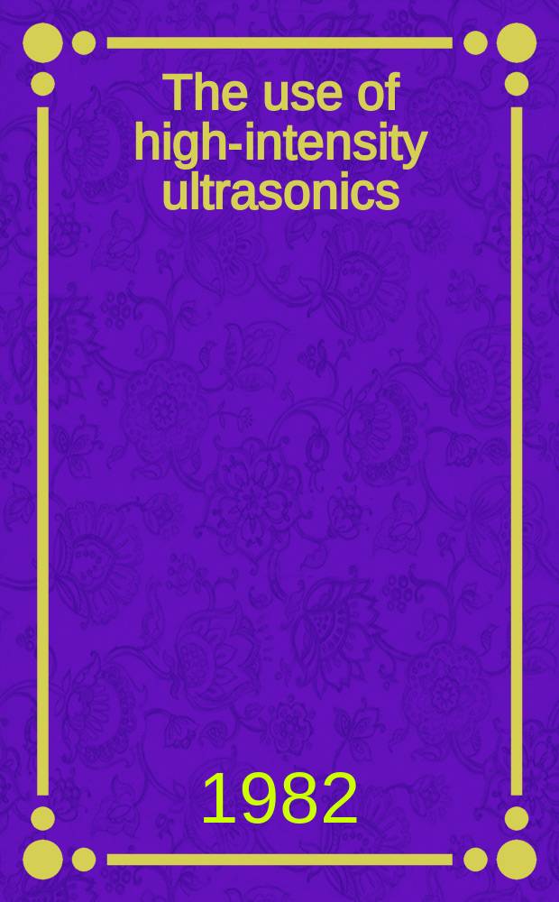 13 : The use of high-intensity ultrasonics