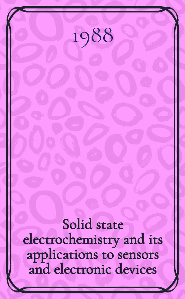 45 : Solid state electrochemistry and its applications to sensors and electronic devices