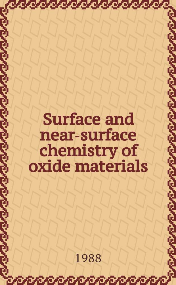 47 : Surface and near-surface chemistry of oxide materials