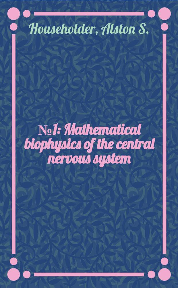 № 1 : Mathematical biophysics of the central nervous system