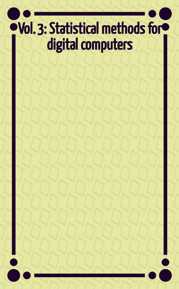 Vol. 3 : Statistical methods for digital computers