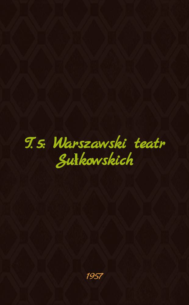 T. 5 : Warszawski teatr Sułkowskich