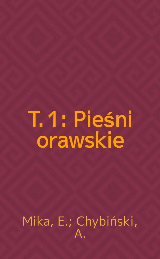 T. 1 : Pieśni orawskie