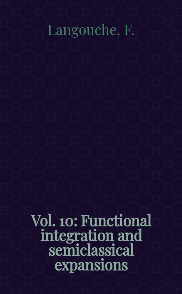 Vol. 10 : Functional integration and semiclassical expansions