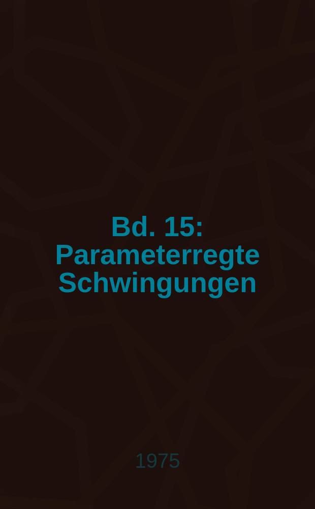Bd. 15 : Parameterregte Schwingungen
