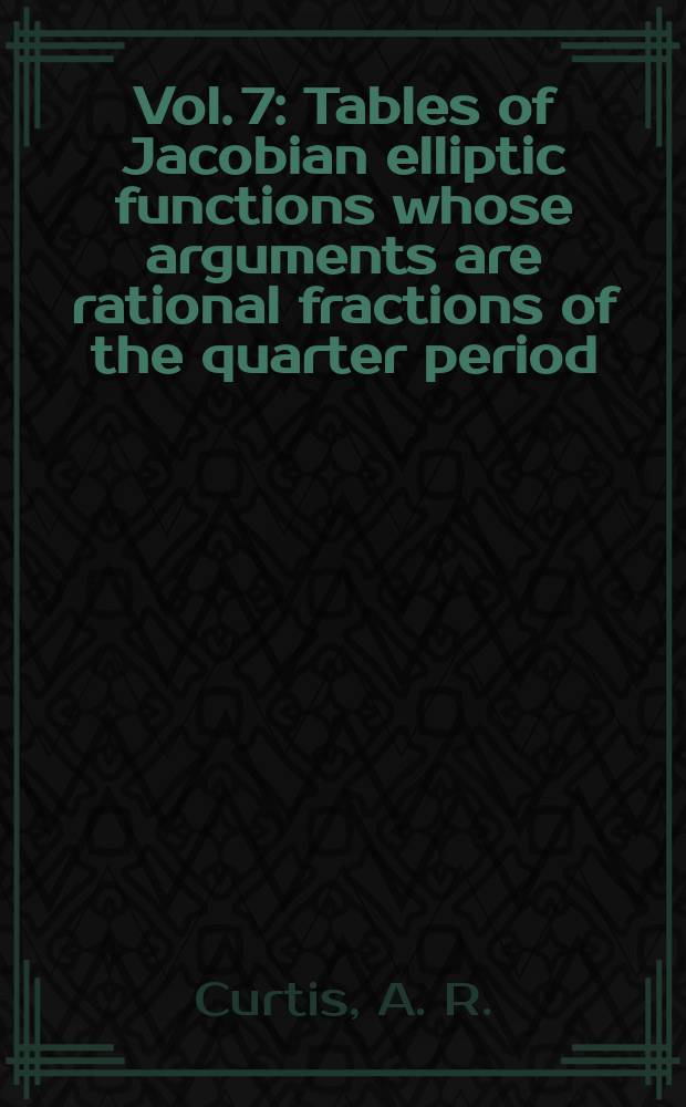 Vol. 7 : Tables of Jacobian elliptic functions whose arguments are rational fractions of the quarter period