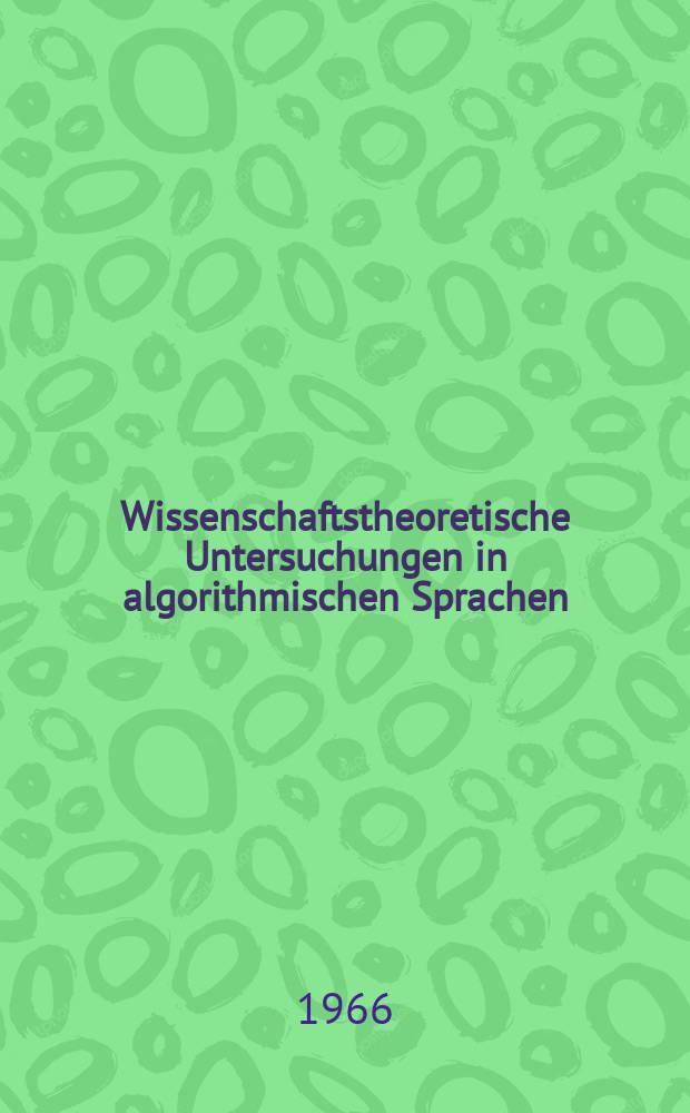 21 : Wissenschaftstheoretische Untersuchungen in algorithmischen Sprachen