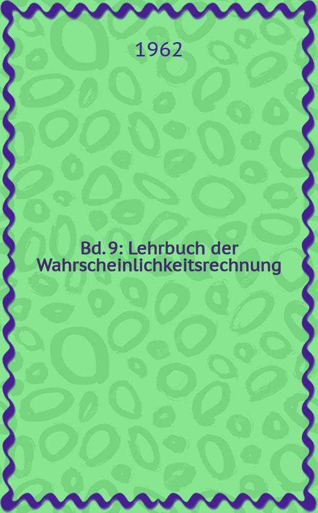Bd. 9 : Lehrbuch der Wahrscheinlichkeitsrechnung