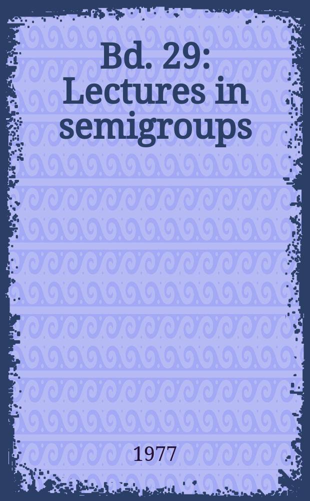 Bd. 29 : Lectures in semigroups