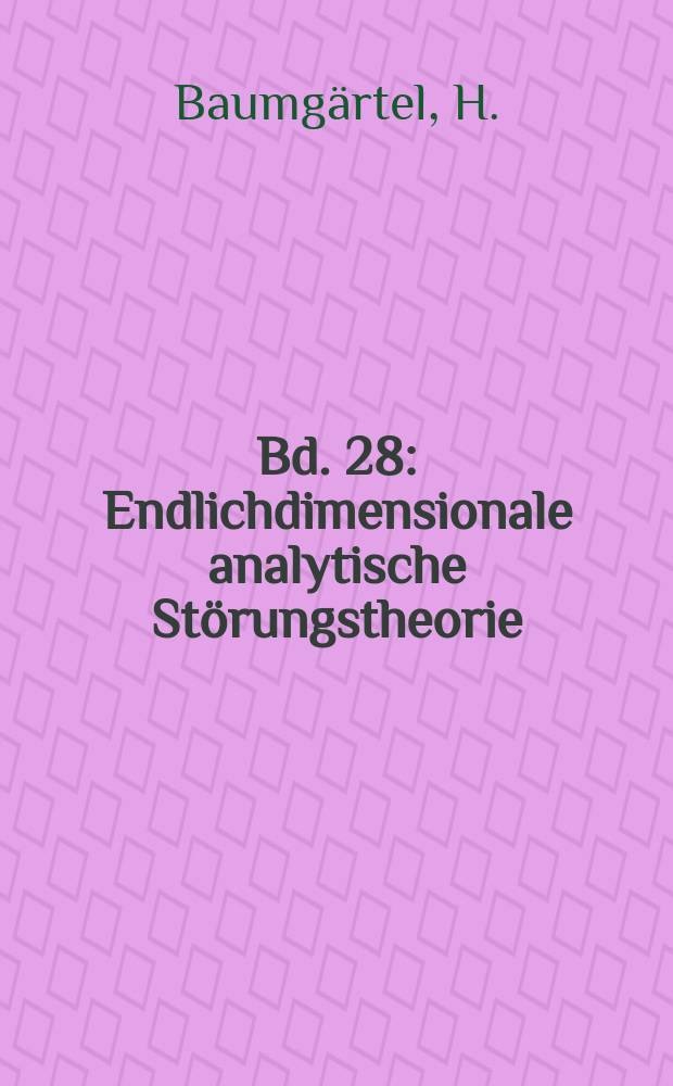 Bd. 28 : Endlichdimensionale analytische Störungstheorie