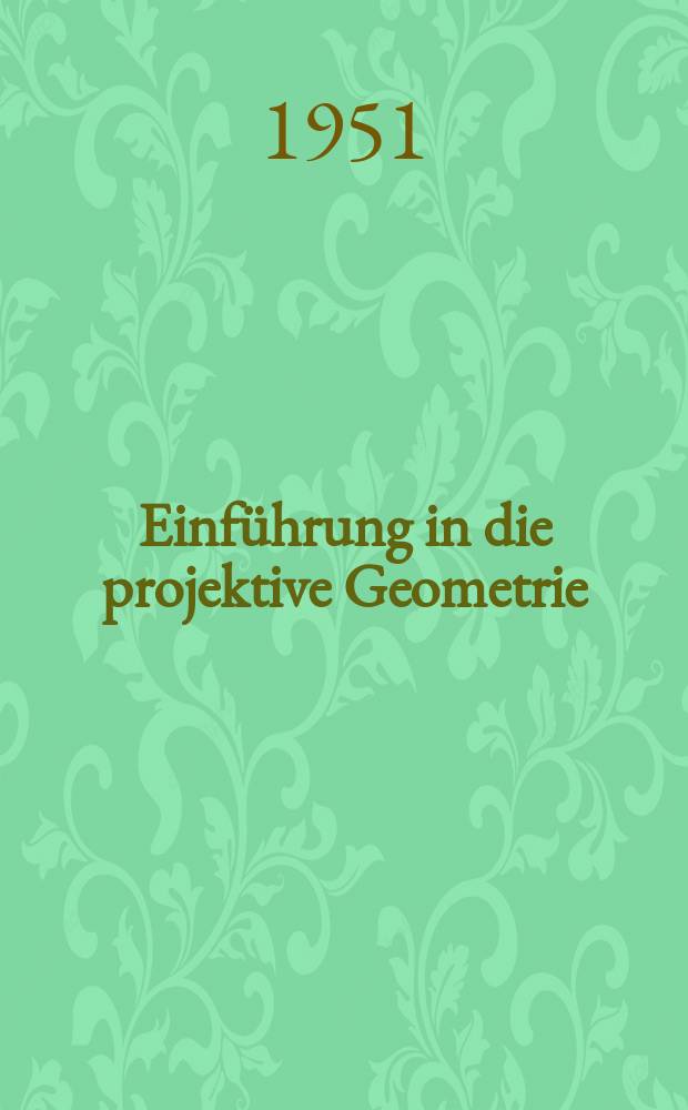 6 : Einf&uuml;hrung in die projektive Geometrie