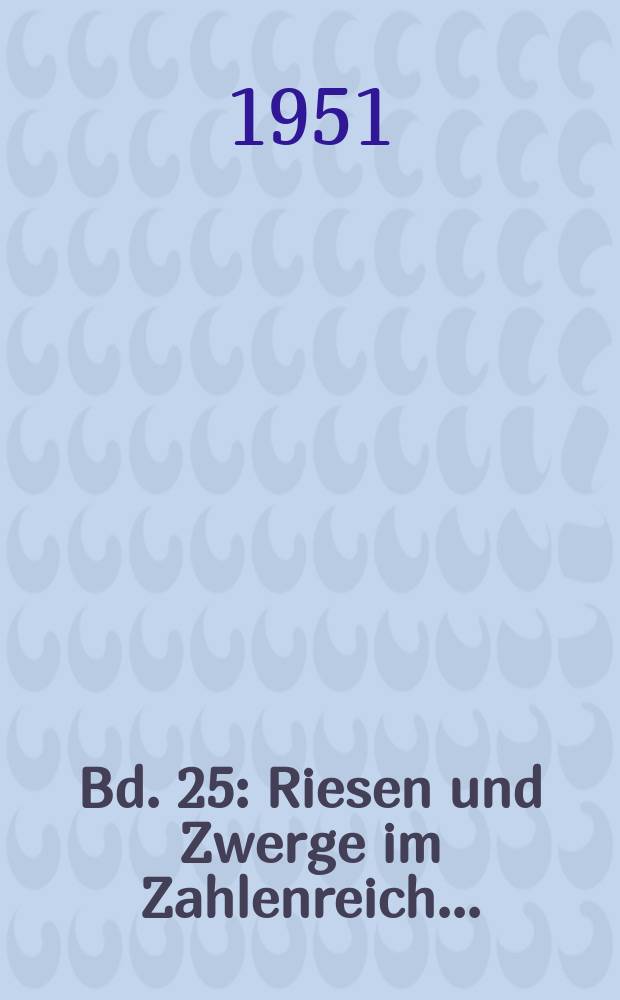 Bd. 25 : Riesen und Zwerge im Zahlenreich ...