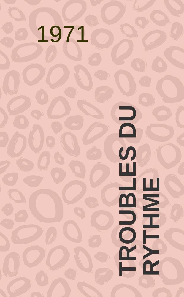 7 : Troubles du rythme